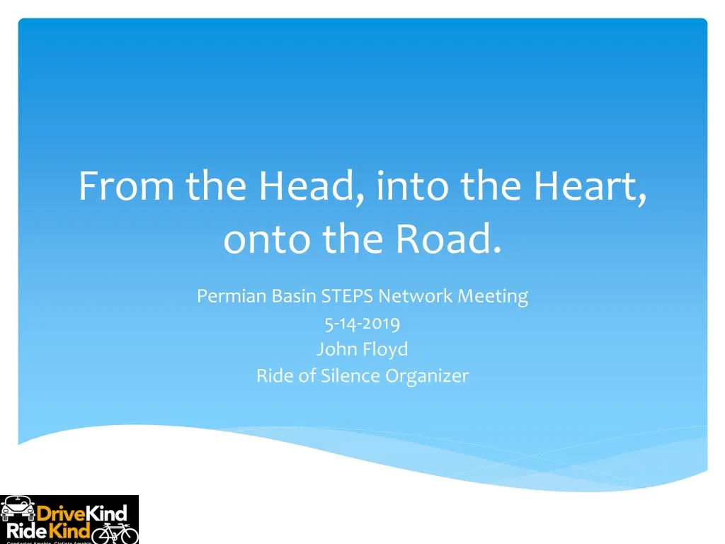 from the head into the heart onto the road