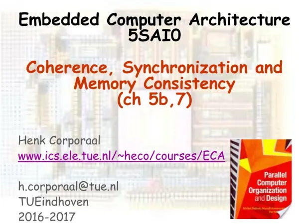 Embedded Computer Architecture 5SAI0 Coherence, Synchronization and Memory Consistency ( ch 5b,7)