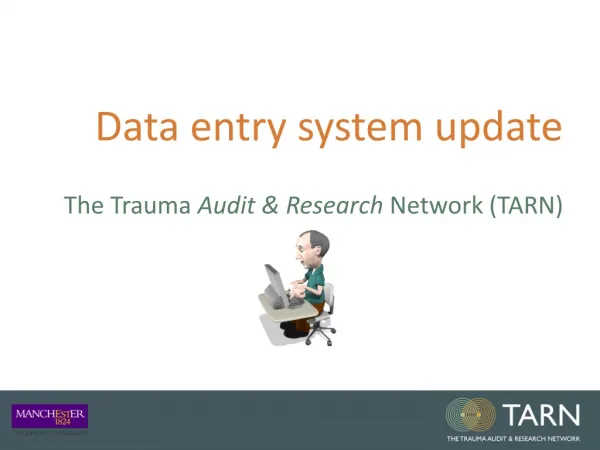 Data entry system update The Trauma Audit &amp; Research Network (TARN)