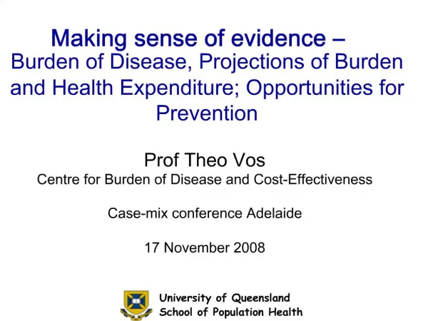 Making sense of evidence Burden of Disease, Projections of Burden and Health Expenditure; Opportunities for Preventio