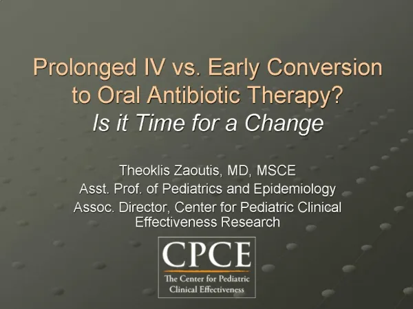 Prolonged IV vs. Early Conversion to Oral Antibiotic Therapy Is it Time for a Change