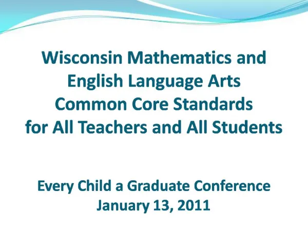 Wisconsin Mathematics and English Language Arts Common Core Standards for All Teachers and All Students Every Child