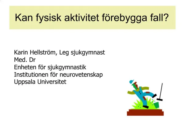 Karin Hellstr m, Leg sjukgymnast Med. Dr Enheten f r sjukgymnastik Institutionen f r neurovetenskap Uppsala Universitet