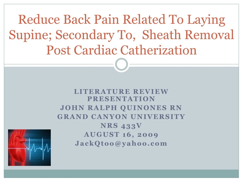 reduce back pain related to laying supine secondary to sheath removal post cardiac catherization