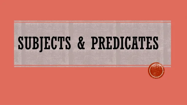 Subjects &amp; predicates