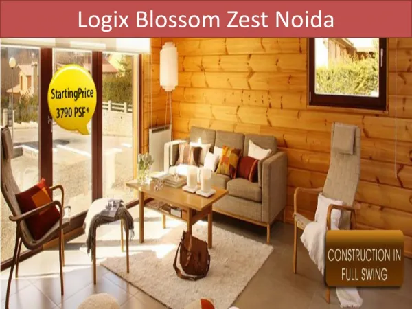 Blossom Zest Noida is a luxury project of Logix Group at Sec