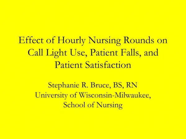 Effect of Hourly Nursing Rounds on Call Light Use, Patient Falls, and Patient Satisfaction