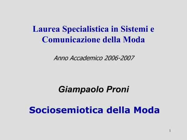 Laurea Specialistica in Sistemi e Comunicazione della Moda Anno Accademico 2006-2007 Giampaolo Proni Sociosemiot