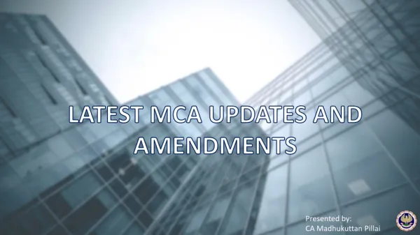 LATEST MCA UPDATES AND AMENDMENTS
