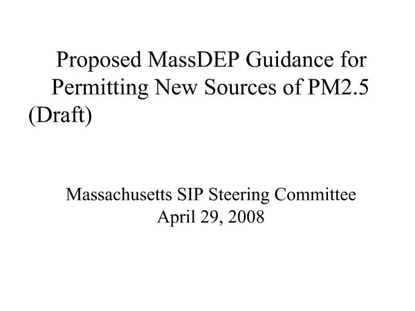 Proposed MassDEP Guidance for Permitting New Sources of PM2.5 Draft Massachusetts SIP Steerin