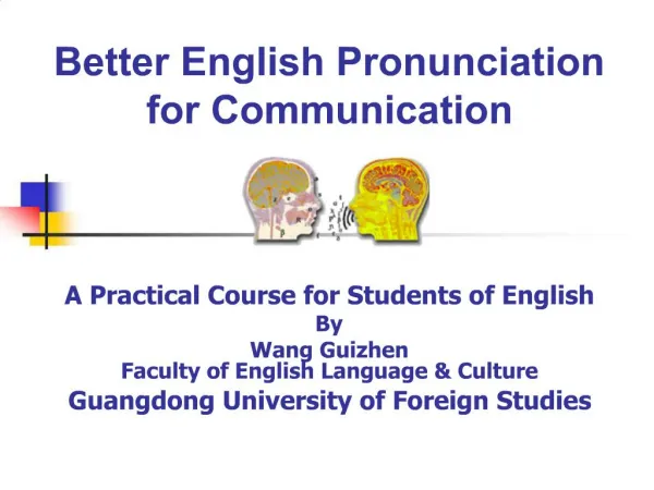 Better English Pronunciation for Communication A Practical Course for Students of English By Wang Guizhen Faculty of
