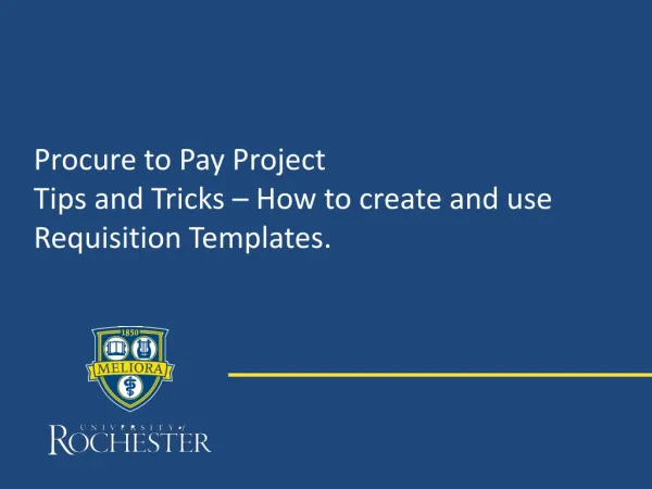Procure to Pay Project Tips and Tricks – How to create and use Requisition Templates.