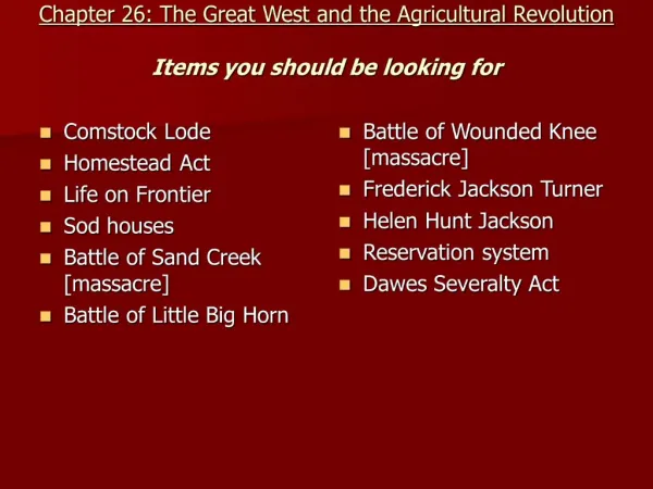 Chapter 26: The Great West and the Agricultural Revolution Items you should be looking for