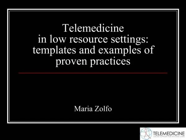 Telemedicine in low resource settings: templates and examples of proven practices