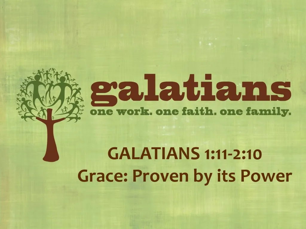 galatians 1 11 2 10 grace proven by its power