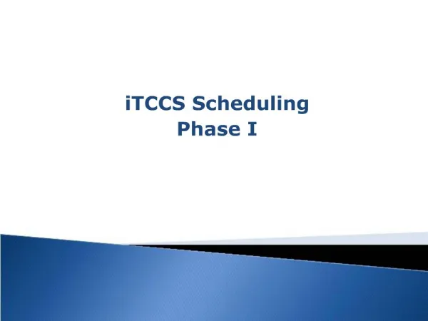 ITCCS Scheduling Phase I