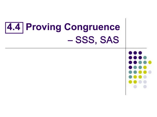 4.4 Proving Congruence SSS, SAS