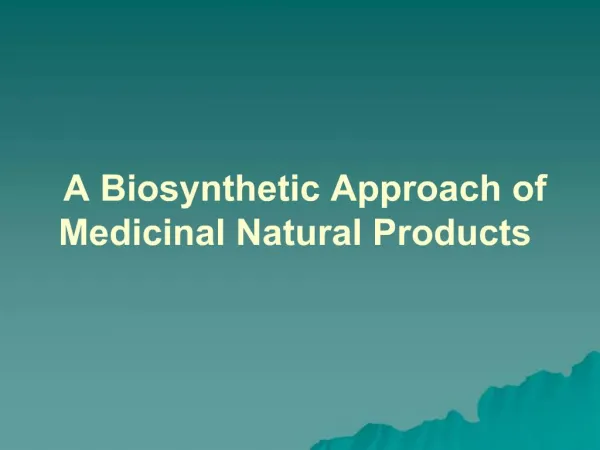 A Biosynthetic Approach of Medicinal Natural Products