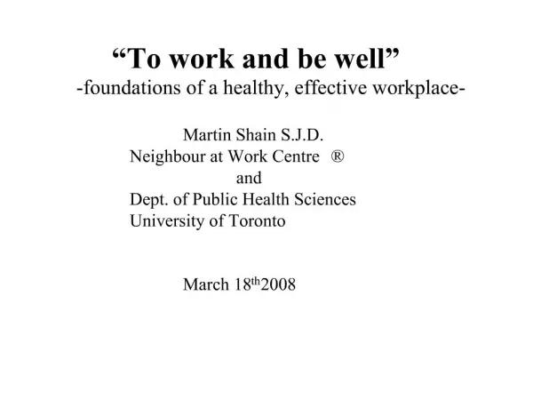 To work and be well -foundations of a healthy, effective workplace- Martin Shain S.J.D. Neighbour at