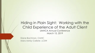 Hiding in Plain Sight: Working with the Child Experience of the Adult Client - slide 1