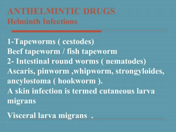 ANTHELMINTIC DRUGS Helminth Infections 1-Tapeworms cestodes Beef tapeworm