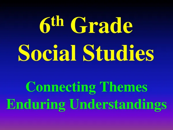 6 th Grade Social Studies