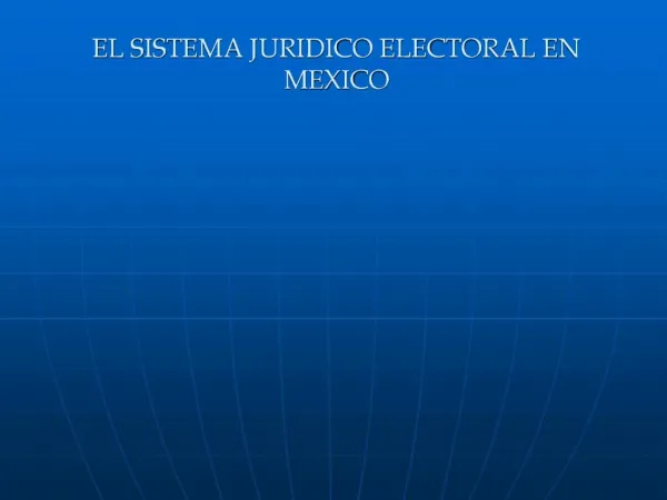 EL SISTEMA JURIDICO ELECTORAL EN MEXICO