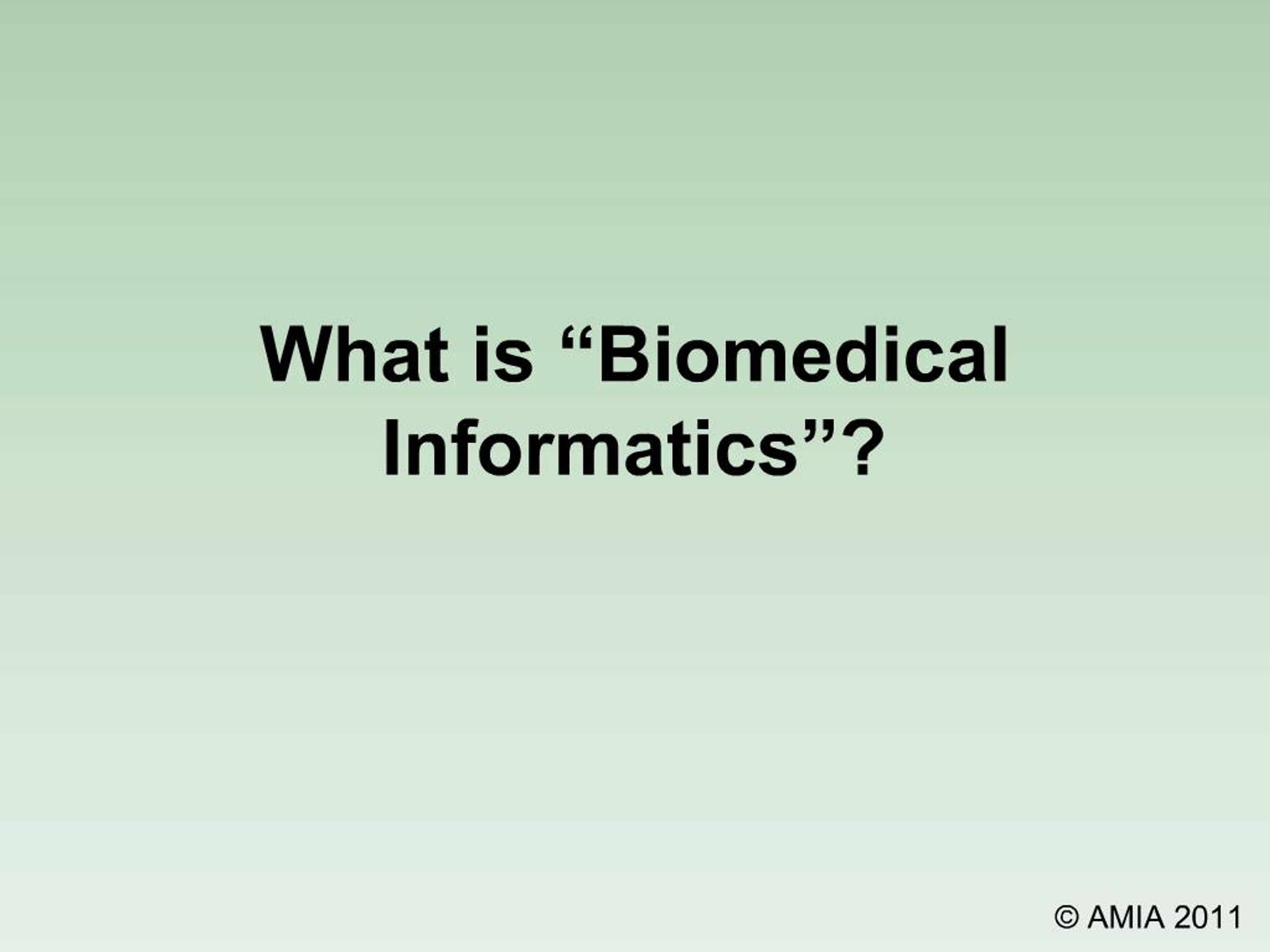 PPT - What is Biomedical Informatics PowerPoint Presentation, free ...