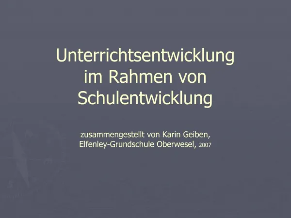 Unterrichtsentwicklung im Rahmen von Schulentwicklung zusammengestellt von Karin Geiben, Elfenley-Grundschule Oberwese