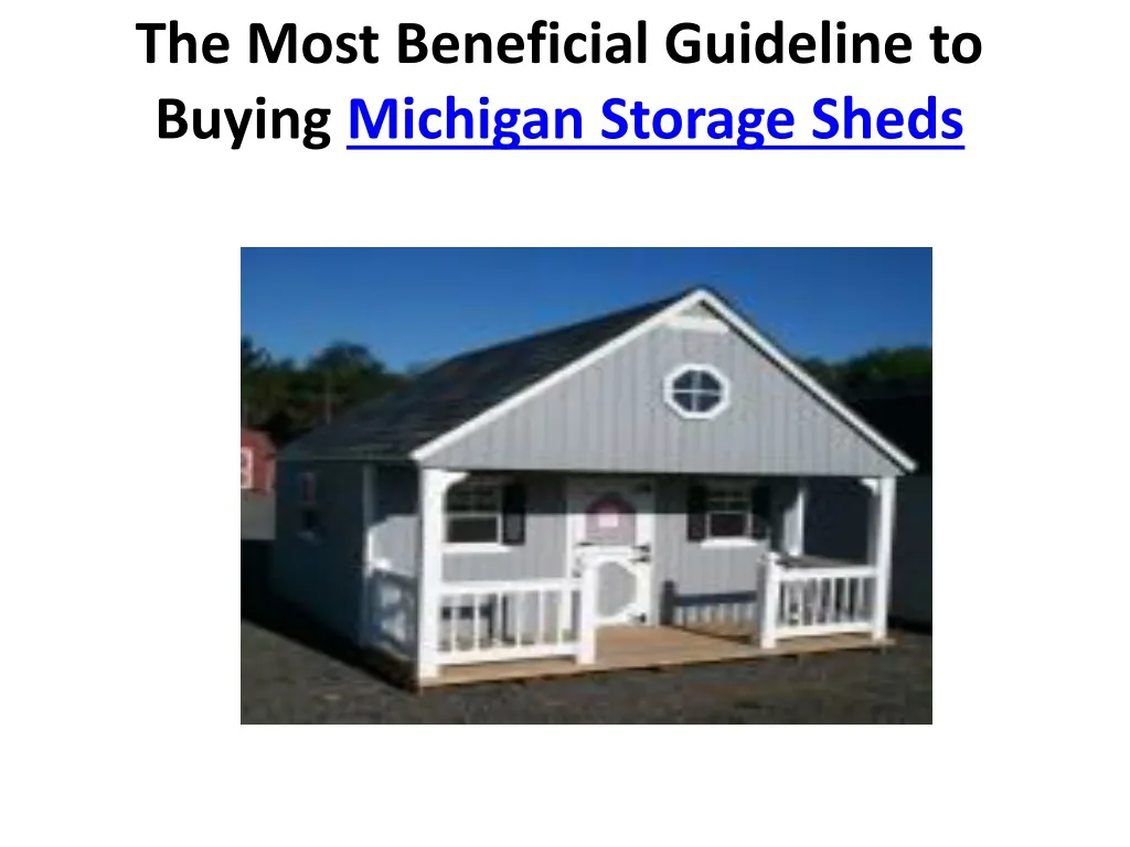 the most beneficial guideline to buying michigan storage sheds