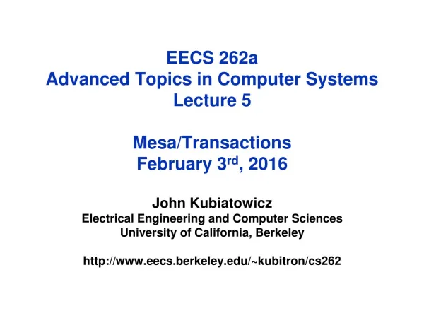 EECS 262a Advanced Topics in Computer Systems Lecture 5 Mesa/Transactions February 3 rd , 2016