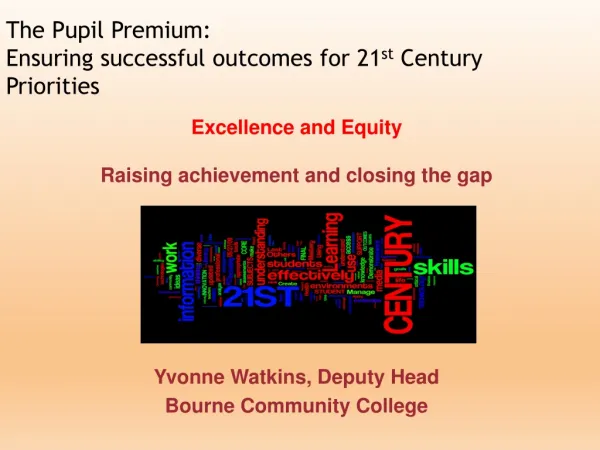 Excellence and Equity Raising achievement and closing the gap Yvonne Watkins, Deputy Head