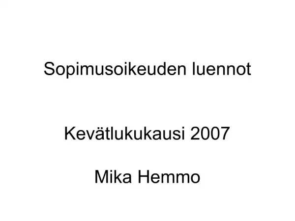 Sopimusoikeuden luennot Kev tlukukausi 2007 Mika Hemmo