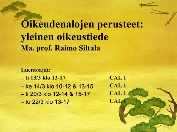 Oikeudenalojen perusteet: yleinen oikeustiede Ma. prof. Raimo Siltala
