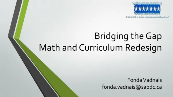 Bridging the Gap Math and Curriculum Redesign Fonda Vadnais fonda.vadnais@sapdc