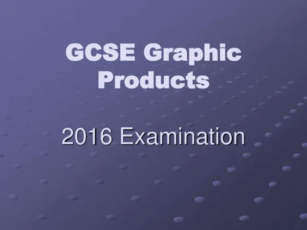 GCSE Graphic Products 2016 Examination