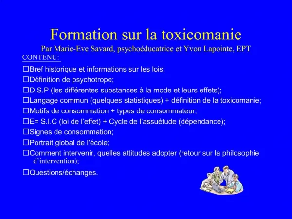 Formation sur la toxicomanie Par Marie-Eve Savard, psycho ducatrice et Yvon Lapointe, EPT