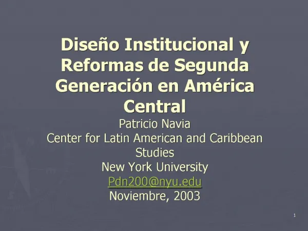 Dise o Institucional y Reformas de Segunda Generaci n en Am rica Central Patricio Navia Center for Latin American and Ca