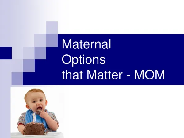 Maternal Options that Matter - MOM