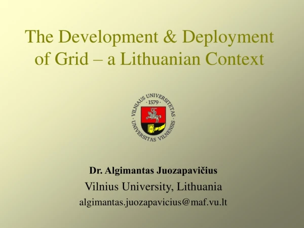 The Development &amp; Deployment of Grid – a Lithuanian Context