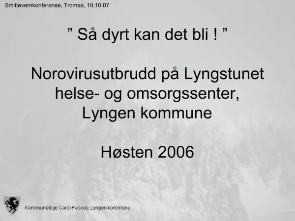S dyrt kan det bli Norovirusutbrudd p Lyngstunet helse- og omsorgssenter, Lyngen kommune H sten 2006