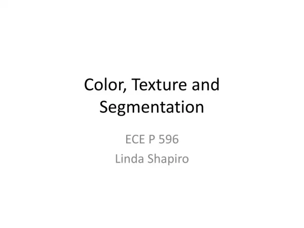 Color, Texture and Segmentation