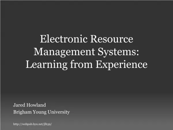 Electronic Resource Management Systems: Learning from Experience