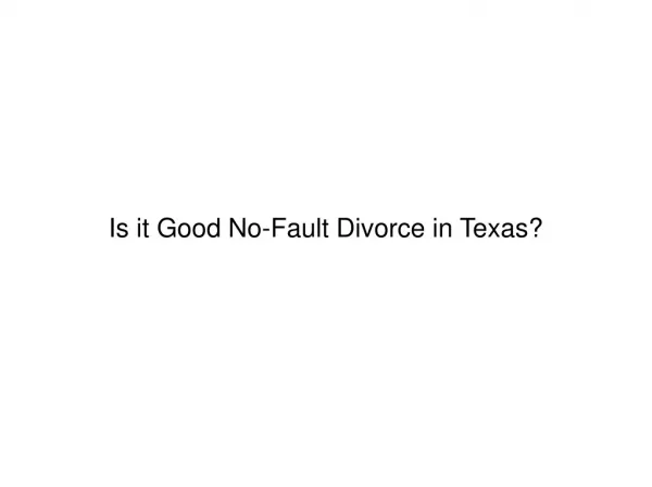 Is it Good No-Fault Divorce in Texas?