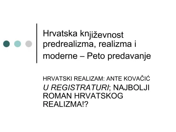 Hrvatska knji evnost predrealizma, realizma i moderne Peto predavanje