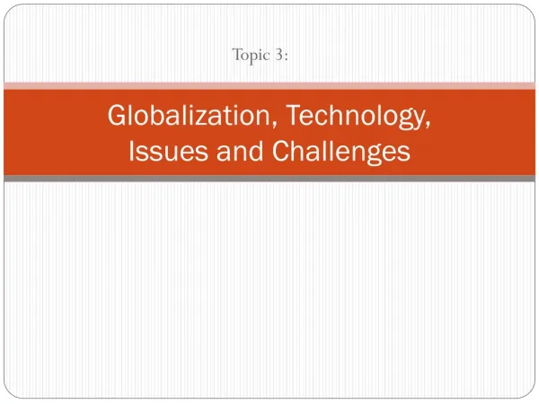 Globalization, Technology , Issues and Challenges