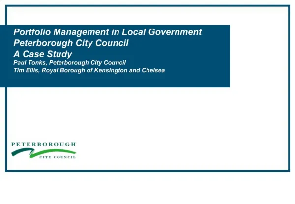 Portfolio Management in Local Government Peterborough City Council A Case Study Paul Tonks, Peterborough City Council Ti