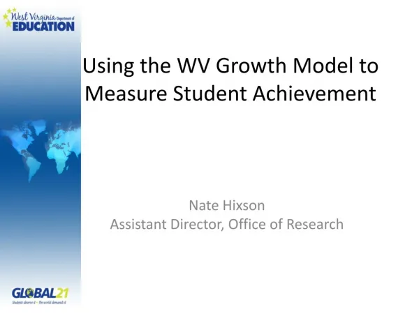 Using the WV Growth Model to 	Measure Student Achievement