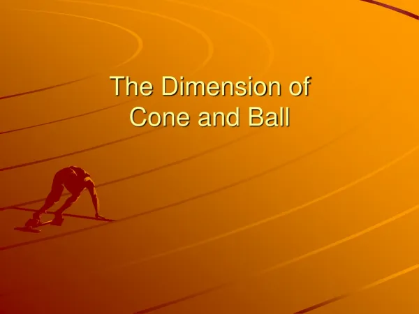 The Dimension of Cone and Ball