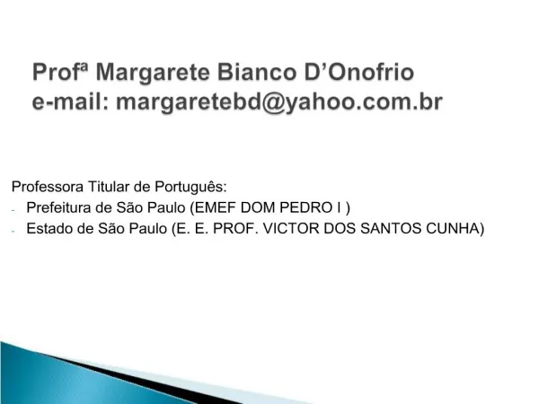 Prof Margarete Bianco D Onofrio e-mail: margaretebdyahoo.br